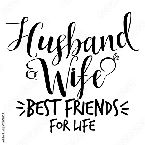 Husband and Wife best friends for life- Hand lettering typography text in vector eps. Hand letter script wedding sign catch word art design. For scrap booking, posters, textiles, gifts, wedding sets.