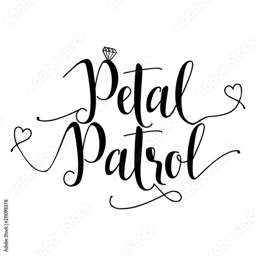Petal Patrol -Hand lettering typography text in vector eps 10. Hand letter script wedding sign catch word art design.  Good for scrap booking, posters, textiles, gifts.