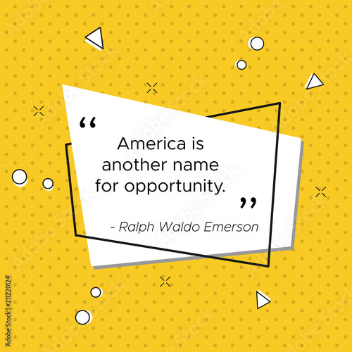 Inspirational quote of American philosopher Ralph Waldo Emerson at pop-art trendy illustration for USA Independence Day celebration. America is another name for opportunity.