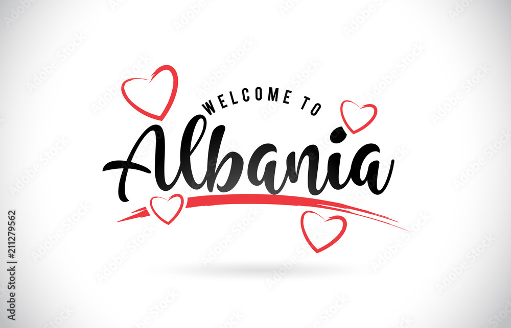 Albania Welcome To Word Text with Handwritten Font and Red Love Hearts.
