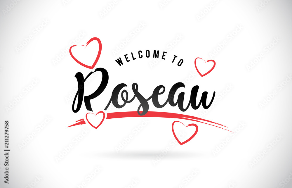 Roseau Welcome To Word Text with Handwritten Font and Red Love Hearts.