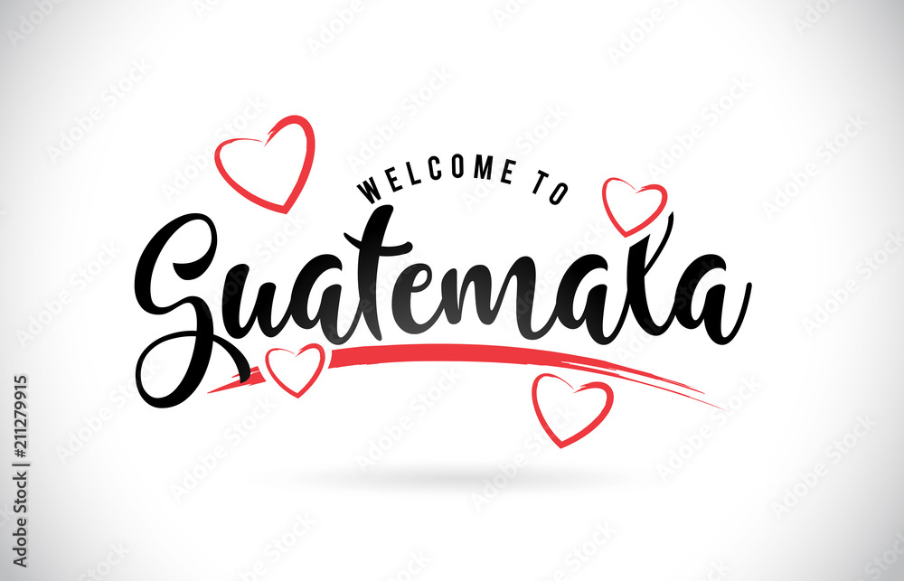 Guatemala Welcome To Word Text with Handwritten Font and Red Love Hearts.