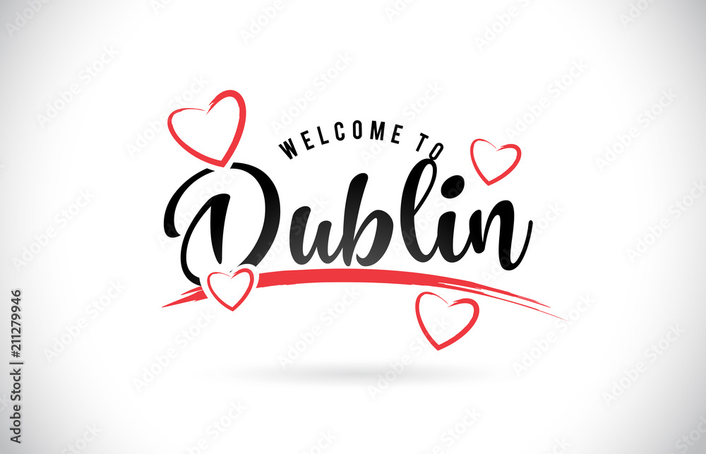 Dublin Welcome To Word Text with Handwritten Font and Red Love Hearts.