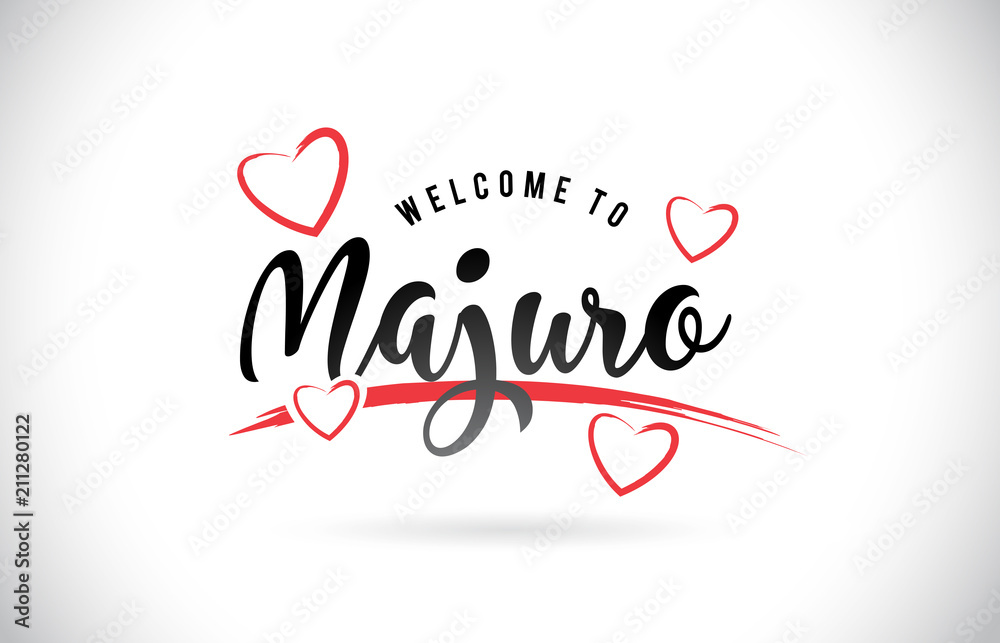 Majuro Welcome To Word Text with Handwritten Font and Red Love Hearts.