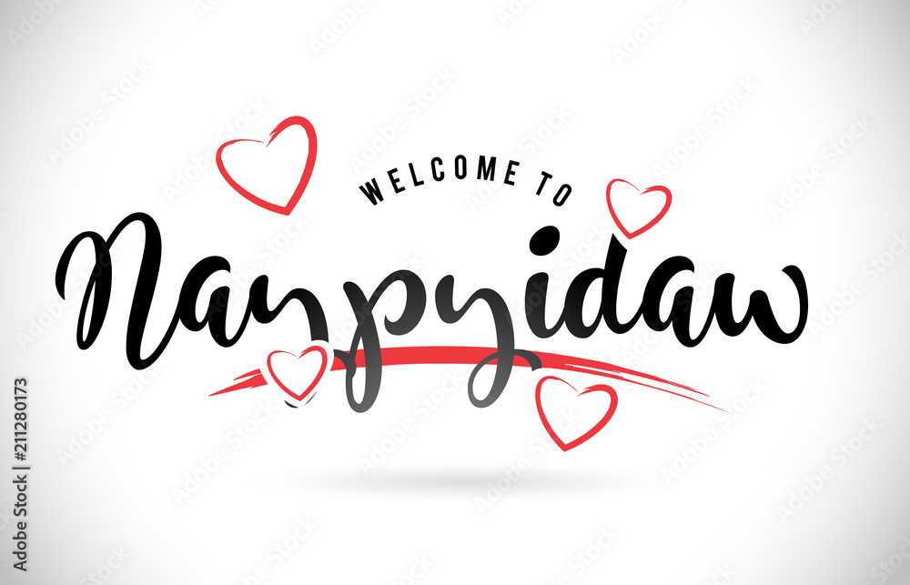 Naypyidaw Welcome To Word Text with Handwritten Font and Red Love Hearts.