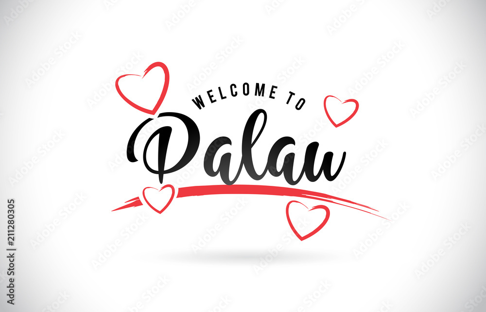 Palau Welcome To Word Text with Handwritten Font and Red Love Hearts. Palau Welcome To Word Text with Handwritten Font and Red Love Hearts.