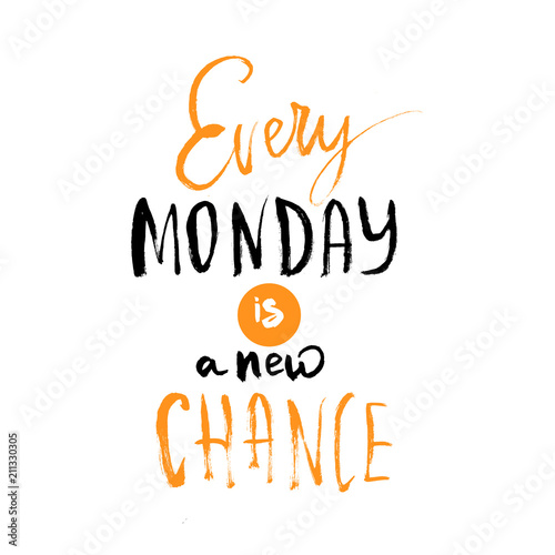 Every Monday is a Chance poster. typography quote about new start isolated on white background.