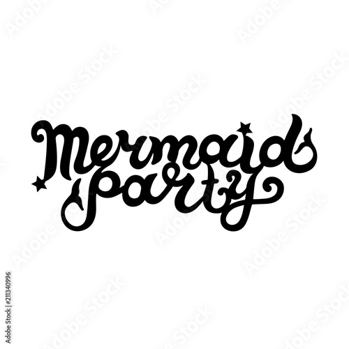 Hand drawn lettering Mermaid Party. Logotype vector illustration. Mermaid Party design element for stick cake toppers/laser cut plastic/wooden toppers. Text for banner, poster, birthday greeting card