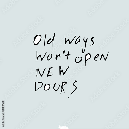 old ways won't open new doors