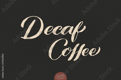 Coffee lettering. Vector hand drawn calligraphy Decaf Coffee. Elegant modern calligraphy ink illustration. Typography poster on dark background. Coffee shop or restaurant promotion lettering.