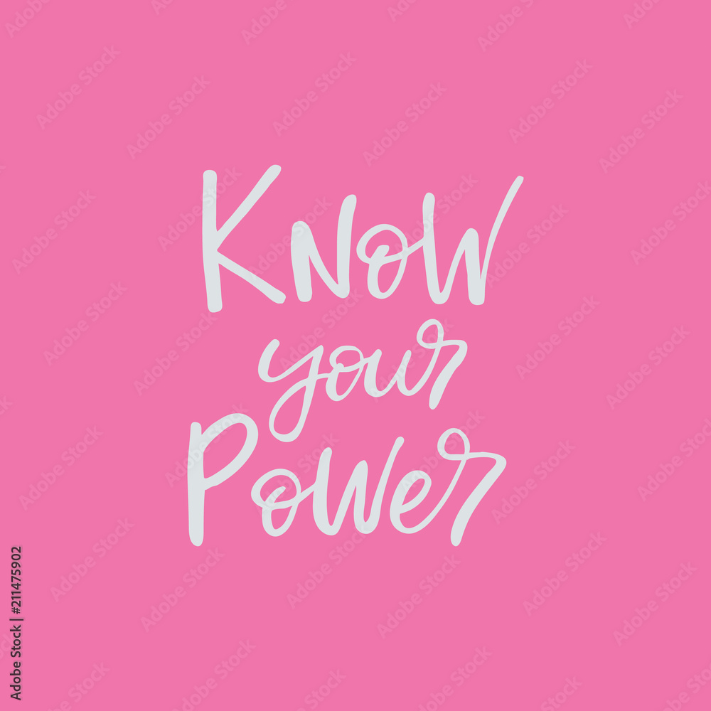 Hand drawn lettering card. The inscription: Know your power. Perfect design for greeting cards, posters, T-shirts, banners, print invitations.