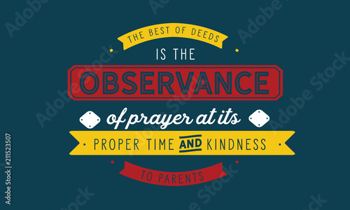 The best of deeds is the observance of prayer at its proper time and kindness to parents