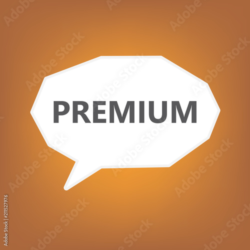 premium written on speech bubble- vector illustration