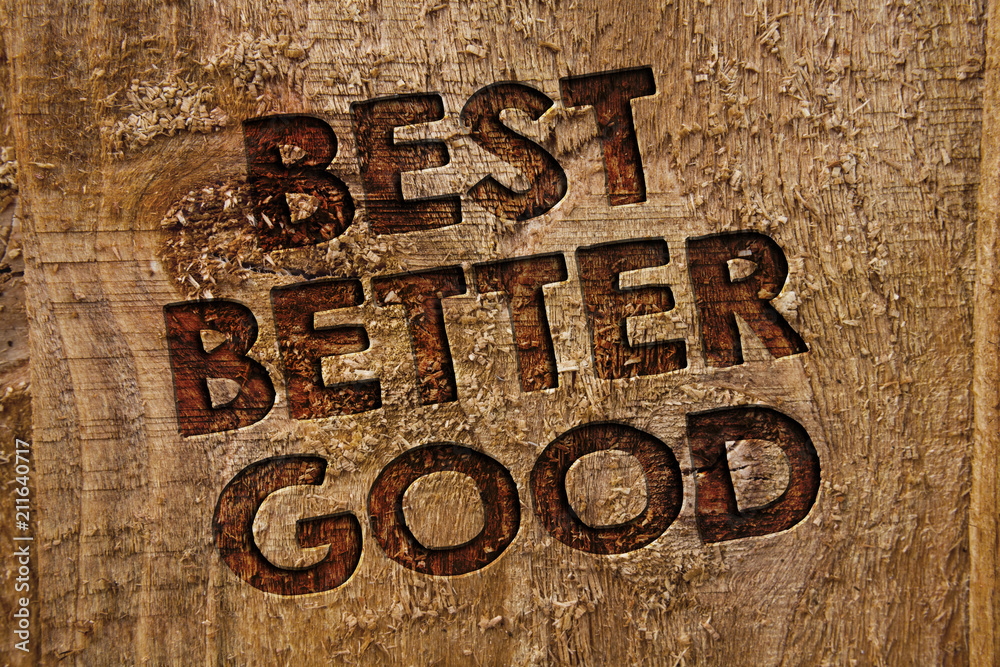 Word writing text Best Better Good. Business concept for improve yourself Choosing best choice Deciding Improvement Message banner wood information board post plywood natural brown art