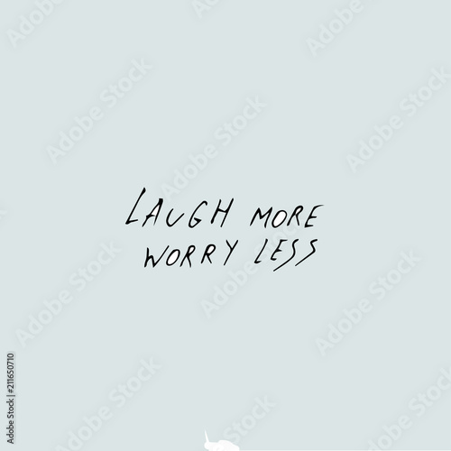 laugh more worry less - quote text