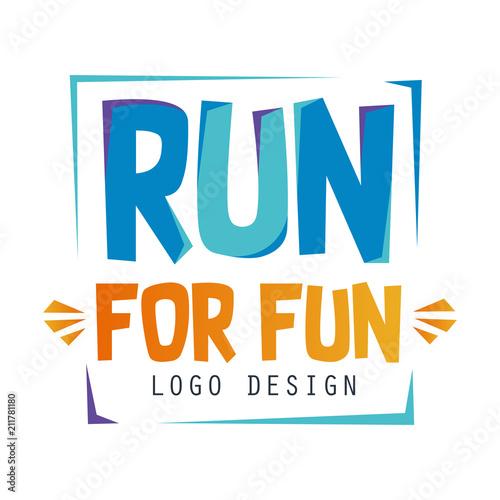 Run for fun logo design, inspirational and motivational slogan for running poster, card, decoration banner, print, badge, sticker vector Illustration