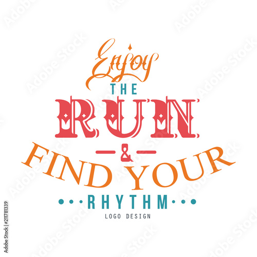 Enjoy the run, find your rhythm logo design, inspirational and motivational slogan for running poster, card, decoration banner, print, badge, sticker vector Illustration