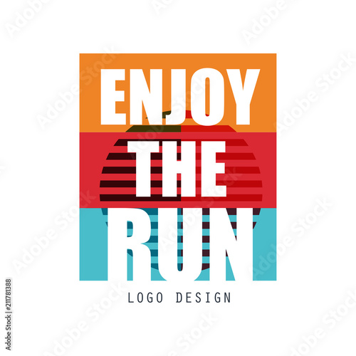 Enjoy the run logo design, inspirational and motivational slogan for running poster, card, decoration banner, print, badge, sticker