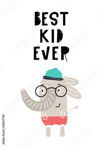 Best kid ever - Cute hand drawn nursery poster with cool elephant animal with hand drawn lettering.