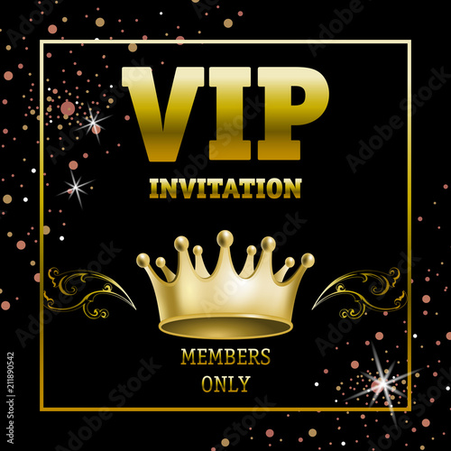 VIP invitation members only banner design in golden frame. Creative lettering on black background with confetti and royal crown. Illustration can be used for invitation cards, posters and leaflets