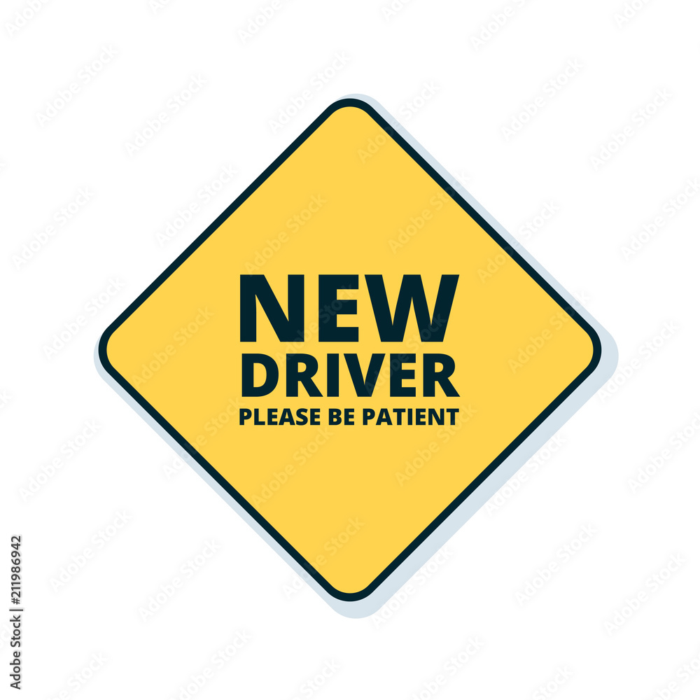 New Driver please be patient sign illustration New Driver please be patient sign illustration