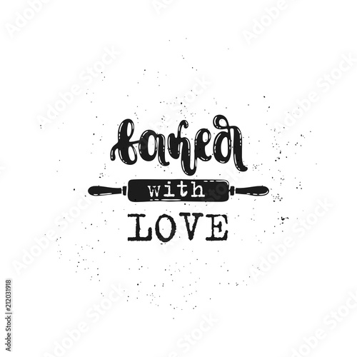 Vector hand drawn illustration. Phrases Baked with love, lettering. Idea for poster, postcard.