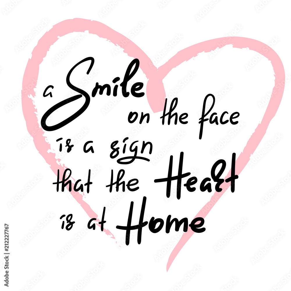 A smile on the face is a sign that the heart is at home - handwritten funny motivational quote. Print for inspiring poster, t-shirt, bag, cups, greeting postcard, flyer, sticker, household goods