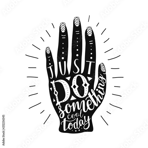 Vector black and white doodle illustration with hand and lettering text - Just Do something cool today