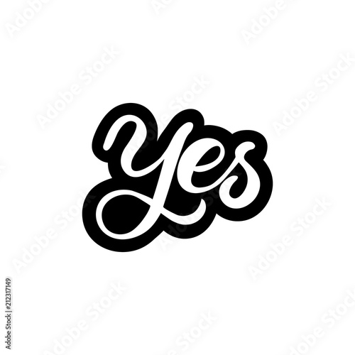 Hand drawn lettering card. The inscription: Yes. Perfect design for greeting cards, posters, T-shirts, banners, print invitations.
