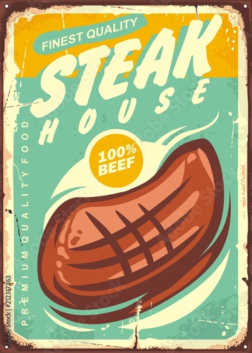 Steak house vintage sign design concept with grilled piece of meat on old metal background