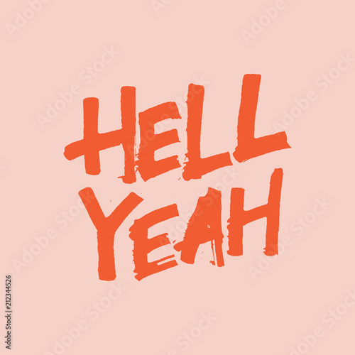 Hand drawn lettering card made with colapen. The inscription: Hell yeah. Perfect design for greeting cards, posters, T-shirts, banners, print invitations.