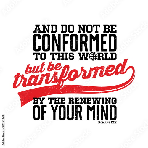 Bible lettering. Christian illustration. Do not be conformed to this world, but be transformed by the renewal of your mind. photo