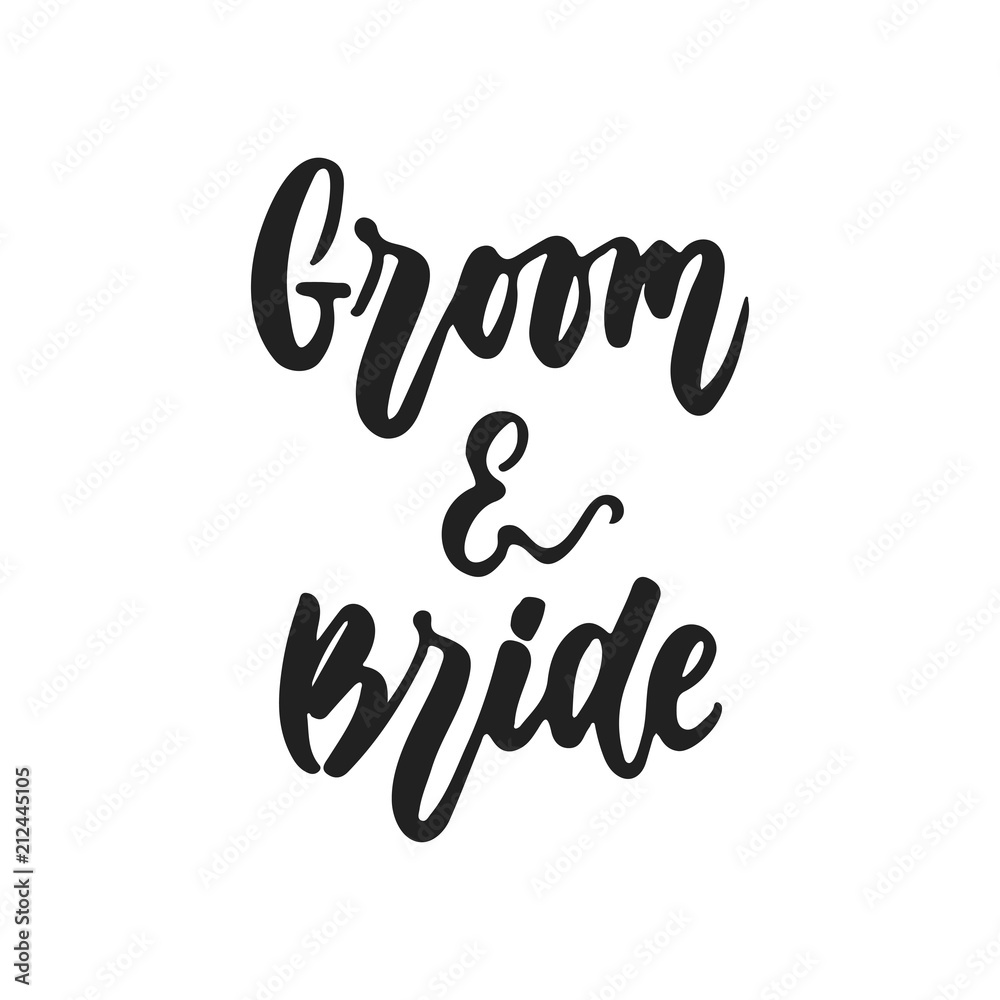 Groom and Bride - hand drawn wedding romantic lettering phrase isolated on the white background. Fun brush ink vector calligraphy quote for invitations, greeting cards design, photo overlays.