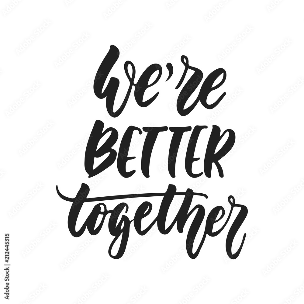 We are better together hand drawn wedding romantic lettering phrase isolated on the white