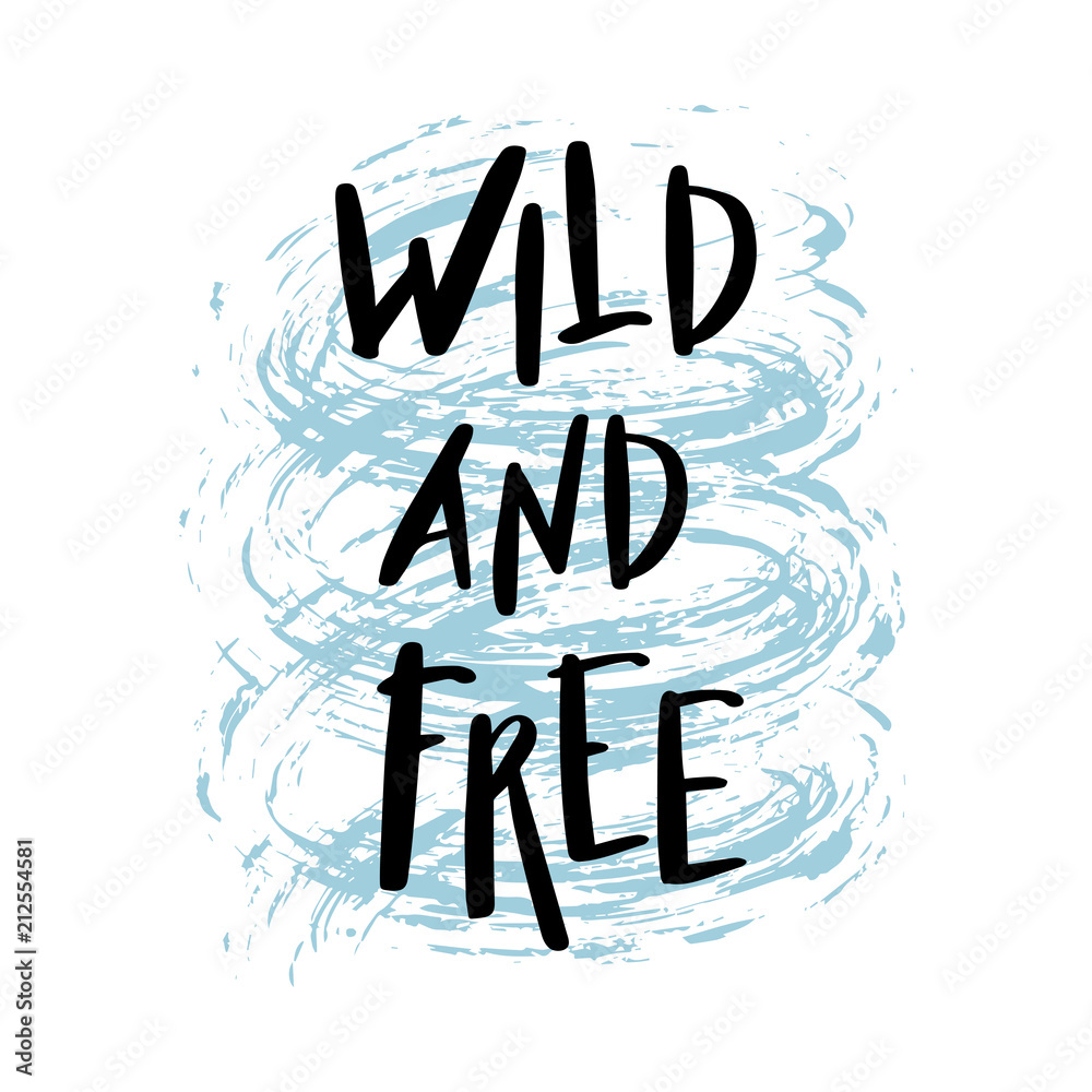 Fototapeta premium Wild and free. Hand drawn brush lettering inspirational quote about freedom on vortex textured background. Motivational quote good for posters, t-shirt prints, card, logo, banner. vector.