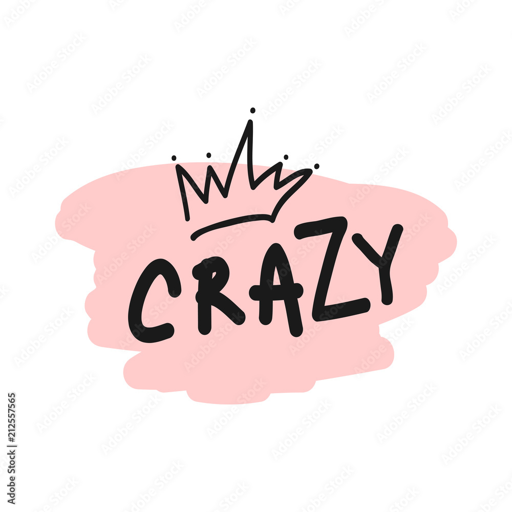 Black handwritten text Crazy and outline of crown drawn by hand on pink background. Funny girly card, poster, print. Black handwritten text Crazy and outline of crown drawn by hand on pink background. Funny girly card, poster, print.