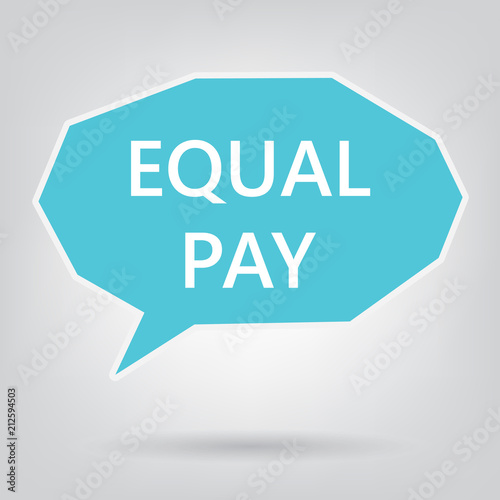 equal pay written on speech bubble- vector illustration