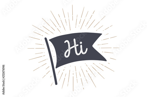Flag Hi. Old school flag banner with text Hi, Hello, Hallo. Ribbon flag in vintage style with linear drawing light rays, sunburst and rays of sun. Hand drawn design element. Vector Illustration