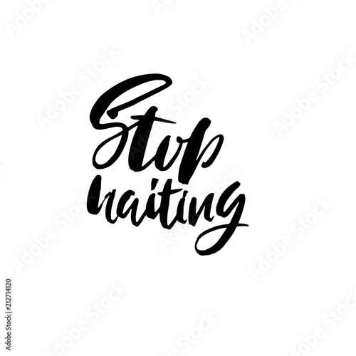 Stop Hating. Hand drawn dry brush motivational lettering. Ink illustration. Modern calligraphy phrase. Vector illustration.