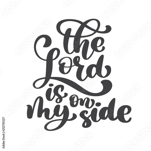 Hand lettering The Lord is on my side. Biblical background. New Testament. Christian verse, Vector illustration isolated on white background