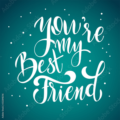 Friendship day hand drawn lettering. You are my best friend. Vector elements for invitations, posters, greeting cards. T-shirt design. Friendship quotes.