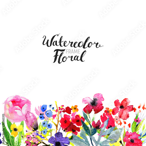 Watercolor Floral Background. Hand painted border of flowers. Good for invitations and greeting cards. Painting isolated on white and brush lettering. Rose, poppy and peony illustration Spring blossom