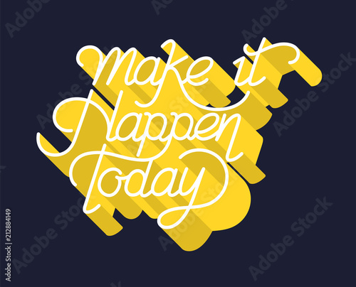 Make it happen today typography design
