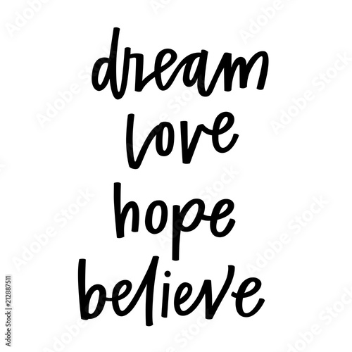 Dream Love Hope Believe