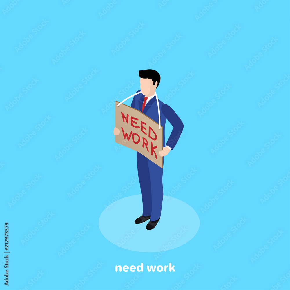 a man in a business suit with a sign on his neck on a blue background, the inscription need work, an isometric image