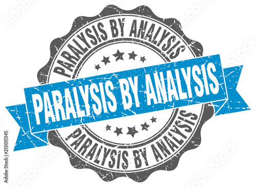 paralysis by analysis stamp. sign. seal