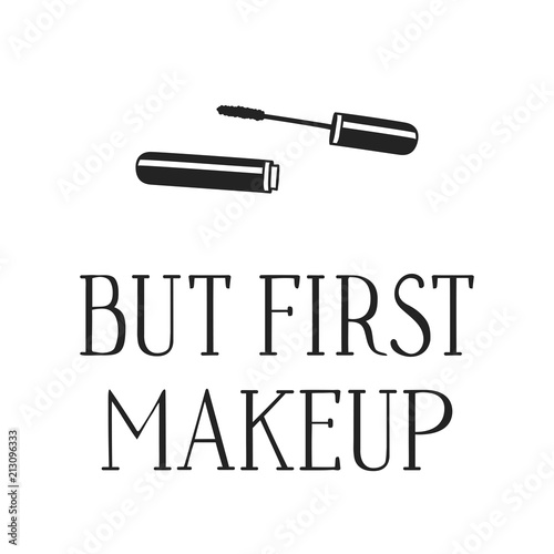 Hand drawn illustration beauty products and fashion quote But first makeup. Creative ink art work. Actual vector makeup drawing