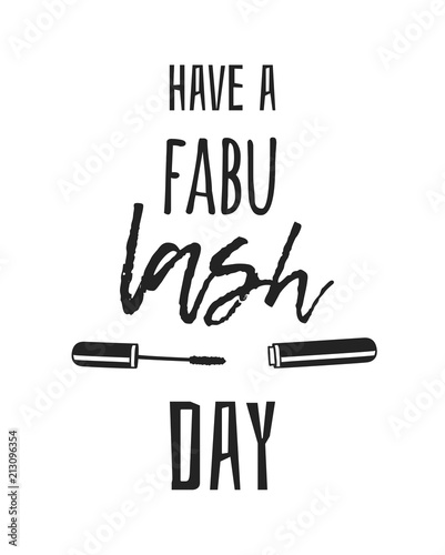 Hand drawn illustration beauty products and fashion quote Have a fabuLASH day. Creative ink art work. Actual vector makeup drawing