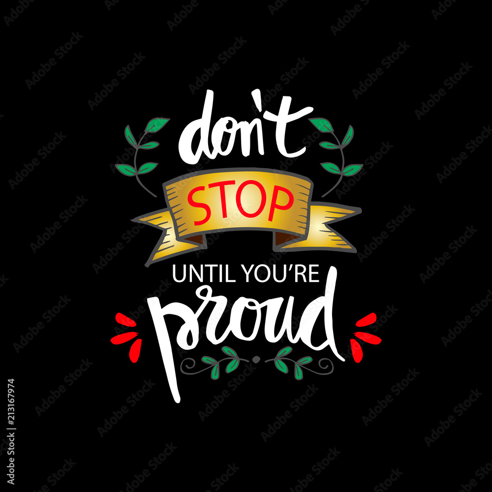 Don't stop until you're proud. Motivational quote