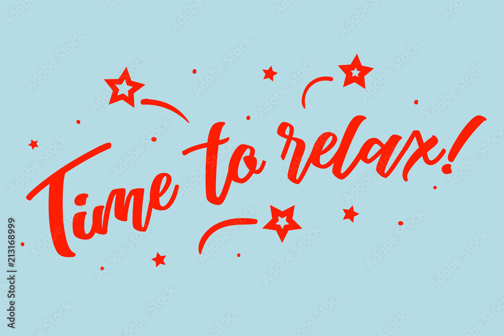 Naklejka premium Time to relax- hand drawn lettering phrase isolated on the white background. Fun brush ink inscription for photo overlays, greeting card or print, poster design